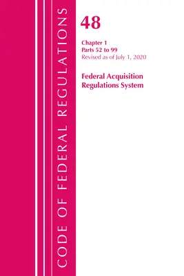 Zákonník federálnych predpisov, Hlava 48 Federálny systém predpisov o obstarávaní, Kapitola 1 (52-99), Revidované k 1. októbru 2020 - Code of Federal Regulations, Title 48 Federal Acquisition Regulations System Chapter 1 (52-99), Revised as of October 1, 2020