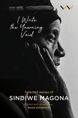 Píšem zívajúcu prázdnotu: Vybrané eseje Sindiwe Magony - I Write the Yawning Void: Selected Essays of Sindiwe Magona