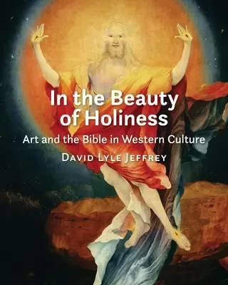 V kráse svätosti: Umenie a Biblia v západnej kultúre - In the Beauty of Holiness: Art and the Bible in Western Culture