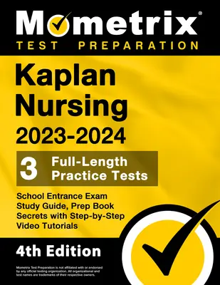 Kaplan Nursing School Entrance Exam Study Guide 2023-2024 - 3 Full-Length Practice Tests, Prep Book Secrets with Step-by-Step Video Tutorials (Tajomstvá prípravnej knihy s videonávodmi krok za krokom): [4. vydanie - Kaplan Nursing School Entrance Exam Study Guide 2023-2024 - 3 Full-Length Practice Tests, Prep Book Secrets with Step-By-Step Video Tutorials: [4th Ed