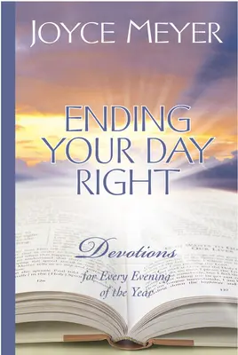 Správne ukončenie dňa: Pobožnosti na každý večer v roku - Ending Your Day Right: Devotions for Every Evening of the Year