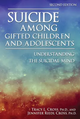 Samovražda medzi nadanými deťmi a dospievajúcimi: Pochopenie samovražednej mysle - Suicide Among Gifted Children and Adolescents: Understanding the Suicidal Mind