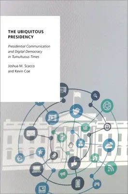 Všadeprítomné predsedníctvo - prezidentská komunikácia a digitálna demokracia v búrlivých časoch - Ubiquitous Presidency - Presidential Communication and Digital Democracy in Tumultuous Times