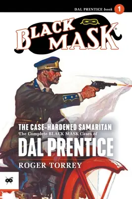 Samaritán, ktorý je zocelený prípadom: Dal Prentice: Kompletné prípady Dala Prenticea s čiernou maskou, zväzok 1 - The Case-Hardened Samaritan: The Complete Black Mask Cases of Dal Prentice, Volume 1