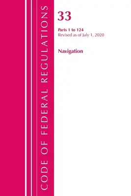 Zákonník federálnych predpisov, hlava 33 Navigácia a splavné vody 1-124, revidovaný k 1. júlu 2020 (Úrad federálneho registra (U S )) - Code of Federal Regulations, Title 33 Navigation and Navigable Waters 1-124, Revised as of July 1, 2020 (Office of the Federal Register (U S ))