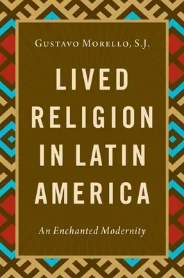 Žité náboženstvo v Latinskej Amerike - Očarujúca modernita - Lived Religion in Latin America - An Enchanted Modernity