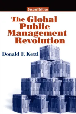 Globálna revolúcia vo verejnom riadení: Správa o transformácii verejnej správy, druhé vydanie - The Global Public Management Revolution: A Report on the Transformation of Governance, Second Edition