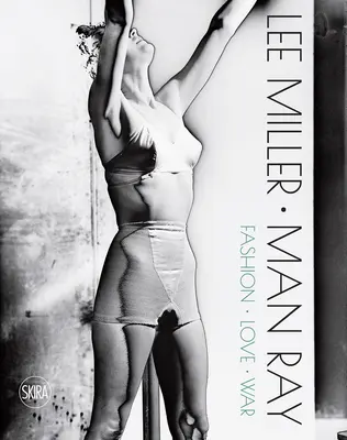 Lee Miller a Man Ray: Móda, láska, vojna - Lee Miller & Man Ray: Fashion, Love, War