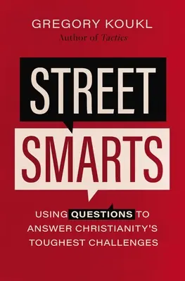 Street Smarts: Kresťanská náuka: Pomocou otázok odpovedzte na najťažšie výzvy kresťanstva - Street Smarts: Using Questions to Answer Christianity's Toughest Challenges