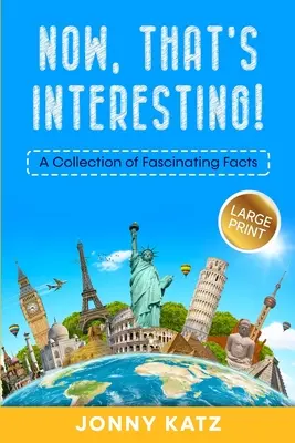 To je zaujímavé: Zbierka fascinujúcich faktov - Now, That's Interesting: A Collection of Fascinating Facts