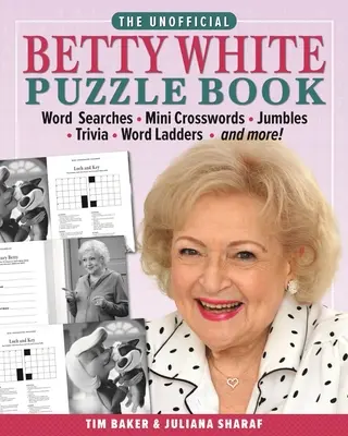 Neoficiálna kniha hádaniek Betty Whiteovej: Slovné hádanky - minikrížovky - žolíky - drobnosti - slovné rebríčky - a ďalšie! - The Unofficial Betty White Puzzle Book: Word Searches - Mini Crosswords - Jumbles - Trivia - Word Ladders - And More!