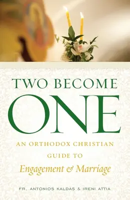 Dvaja sa stanú jedným: Ortodoxný kresťanský sprievodca zásnubami a manželstvom - Two Become One: An Orthodox Christian Guide to Engagement and Marriage