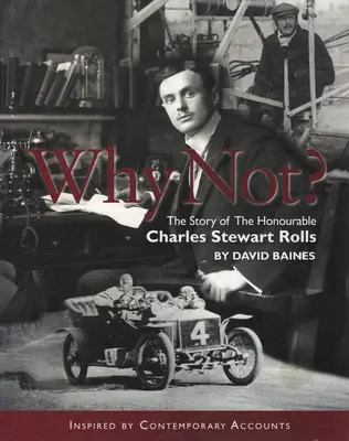 Prečo nie? Príbeh ctihodného Charlesa Stuarta Rollsa, 1. diel - Why Not?: The Story of the Honourable Charles Stuart Rolls Volume 1