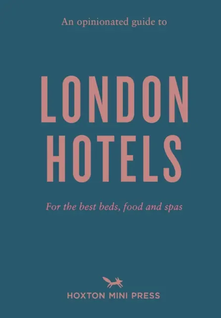 Názorný sprievodca londýnskymi hotelmi - An Opinionated Guide to London Hotels