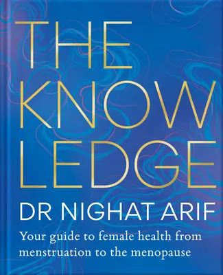 Znalosti: Váš sprievodca ženským zdravím - od menštruácie po menopauzu - The Knowledge: Your Guide to Female Health - From Menstruation to the Menopause