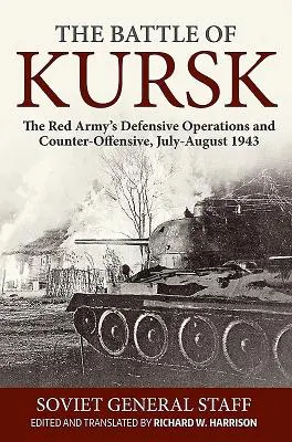 Bitka pri Kursku: Obranné operácie a protiofenzíva Červenej armády, júl - august 1943 - The Battle of Kursk: The Red Army's Defensive Operations and Counter-Offensive, July-August 1943