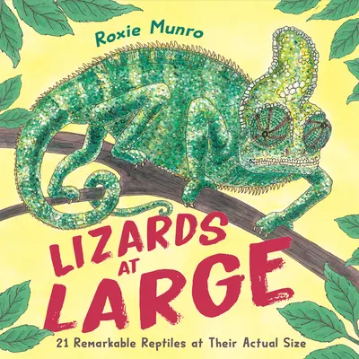 Veľké jaštery: 21 pozoruhodných plazov v ich skutočnej veľkosti - Lizards at Large: 21 Remarkable Reptiles at Their Actual Size