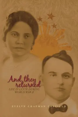 A vrátili sa: Život na ostrove Leyte počas druhej svetovej vojny - And They Returned: Life in Leyte during World War II