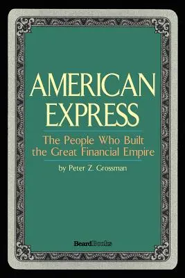 American Express: Ľudia, ktorí vybudovali veľké finančné impérium - American Express: The People Who Built the Great Financial Empire