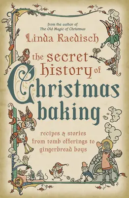 Tajné dejiny vianočného pečenia: Recepty a príbehy od hrobových obiet až po perníky - The Secret History of Christmas Baking: Recipes & Stories from Tomb Offerings to Gingerbread Boys