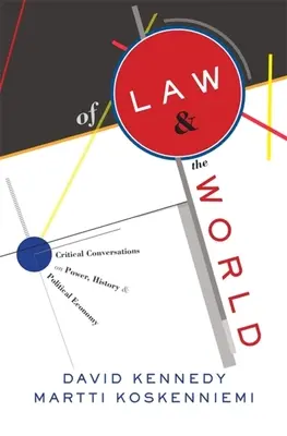 O zákone a svete: Svet: Kritické rozhovory o moci, dejinách a politickej ekonómii - Of Law and the World: Critical Conversations on Power, History, and Political Economy