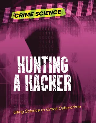 Lov na hackera: Využitie vedy na rozlúsknutie počítačovej kriminality - Hunting a Hacker: Using Science to Crack Cybercrime