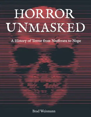 Horor Unmasked: História hrôzy od Nosferatu po Nope - Horror Unmasked: A History of Terror from Nosferatu to Nope