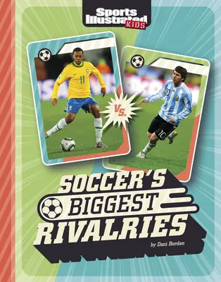 Najväčší futbaloví súperi - Soccer's Biggest Rivalries