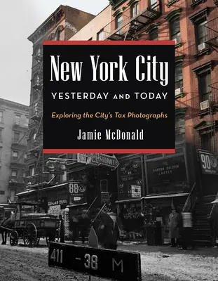 New York včera a dnes: Skúmanie daňových fotografií mesta - New York City Yesterday and Today: Exploring the City's Tax Photographs