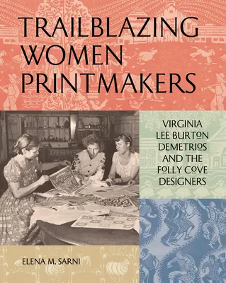 Priekopníčky v oblasti grafiky: Virginia Lee Burton Demetrios a dizajnéri z Folly Cove - Trailblazing Women Printmakers: Virginia Lee Burton Demetrios and the Folly Cove Designers