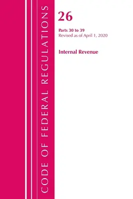 Zákonník federálnych predpisov, Hlava 26 Internal Revenue 30-39, revidovaný k 1. aprílu 2020 (Úrad federálneho registra (U S )) - Code of Federal Regulations, Title 26 Internal Revenue 30-39, Revised as of April 1, 2020 (Office of the Federal Register (U S ))