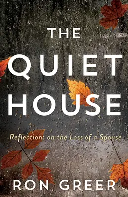 Tichý dom: Úvahy o strate manžela - The Quiet House: Reflections on the Loss of a Spouse