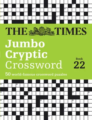 The Times Jumbo Cryptic Crossword Book 22: 50 svetoznámych krížoviek - The Times Jumbo Cryptic Crossword Book 22: 50 World-Famous Crossword Puzzles