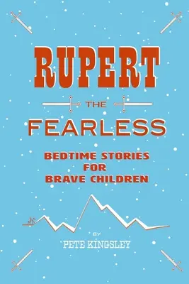 Rupert Neohrozený: Príbehy na dobrú noc pre odvážne deti - Rupert the Fearless: Bedtime Stories for Brave Children