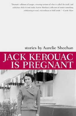 Jack Kerouac je tehotný: Príbehy - Jack Kerouac Is Pregnant: Stories