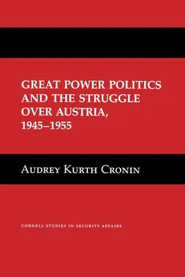 Politika veľmocí a boj o Rakúsko v rokoch 1945 - 1955 - Great Power Politics and the Struggle Over Austria, 1945-1955