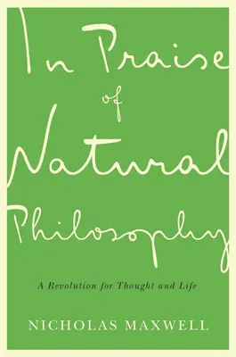 Chvála prirodzenej filozofie: Revolúcia pre myslenie a život - In Praise of Natural Philosophy: A Revolution for Thought and Life