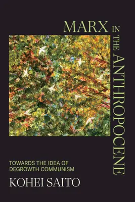 Marx v antropocéne: K myšlienke degresívneho komunizmu: Antropofenický manifest: K myšlienke degresívneho komunizmu - Marx in the Anthropocene: Towards the Idea of Degrowth Communism
