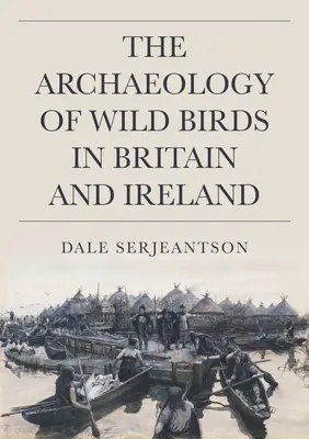 Archeológia voľne žijúcich vtákov v Británii a Írsku - The Archaeology of Wild Birds in Britain and Ireland
