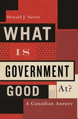 V čom je vláda dobrá - kanadská odpoveď - What Is Government Good At? - A Canadian Answer