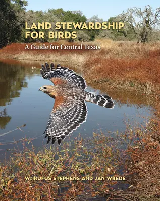 Správcovstvo pôdy pre vtáky: Príručka pre stredný Texas - Land Stewardship for Birds: A Guide for Central Texas