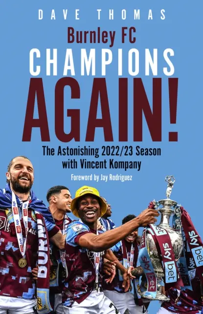Burnley; opäť šampión! - Úžasná sezóna 2022/23 s Vincentom Kompanym - Burnley; Champions Again! - The Astonishing 2022/23 season with Vincent Kompany