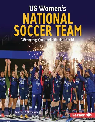 Americké národné ženské futbalové mužstvo: Víťazstvo na ihrisku aj mimo neho - Us Women's National Soccer Team: Winning on and Off the Field