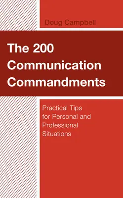 200 komunikačných prikázaní: Praktické tipy pre osobné a profesionálne situácie - The 200 Communication Commandments: Practical Tips for Personal and Professional Situations