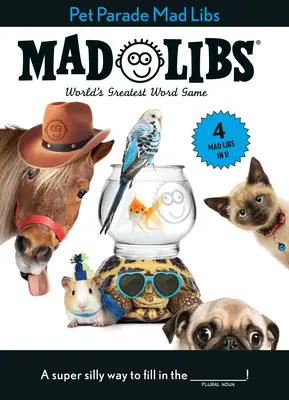 Pet Parade Mad Libs: 4 Mad Libs in 1!: Najväčšia slovná hra na svete - Pet Parade Mad Libs: 4 Mad Libs in 1!: World's Greatest Word Game