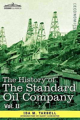 Dejiny spoločnosti Standard Oil Company, II. diel (v dvoch zväzkoch) - The History of the Standard Oil Company, Vol. II (in Two Volumes)