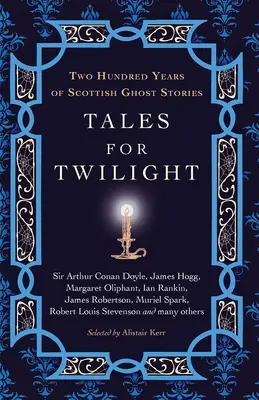 Príbehy pre súmrak: Dve stovky rokov škótskych strašidelných príbehov - Tales for Twilight: Two Hundred Years of Scottish Ghost Stories