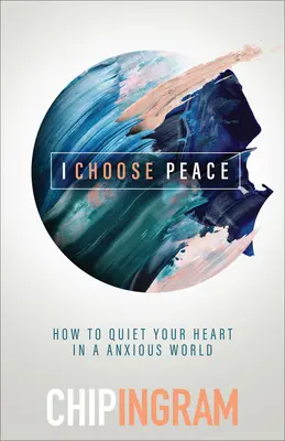 Volím si mier: Ako upokojiť svoje srdce v nepokojnom svete - I Choose Peace: How to Quiet Your Heart in an Anxious World