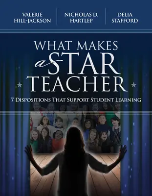 Čo robí učiteľa hviezdou: 7 dispozícií, ktoré podporujú učenie študentov - What Makes a Star Teacher: 7 Dispositions That Support Student Learning