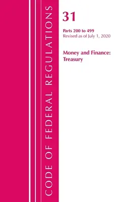 Zákonník federálnych predpisov, hlava 31 Money and Finance 200-499, revidovaný k 1. júlu 2020 (Úrad federálneho registra (U S )) - Code of Federal Regulations, Title 31 Money and Finance 200-499, Revised as of July 1, 2020 (Office of the Federal Register (U S ))